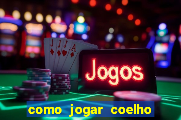 como jogar coelho da fortuna